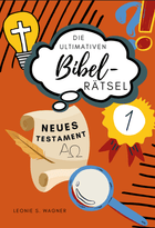 Die ultimativen Bibel-Rätsel: Neues Testament