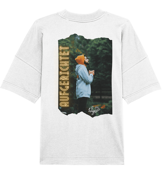 Aufgerichtet (Backprint) - Organic Oversize Shirt - Weggefährten Mindset