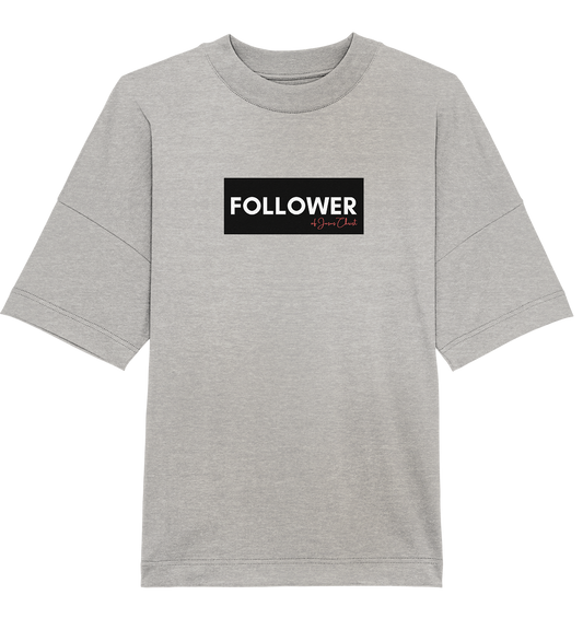 FOLLOWER - Organic Oversize Shirt