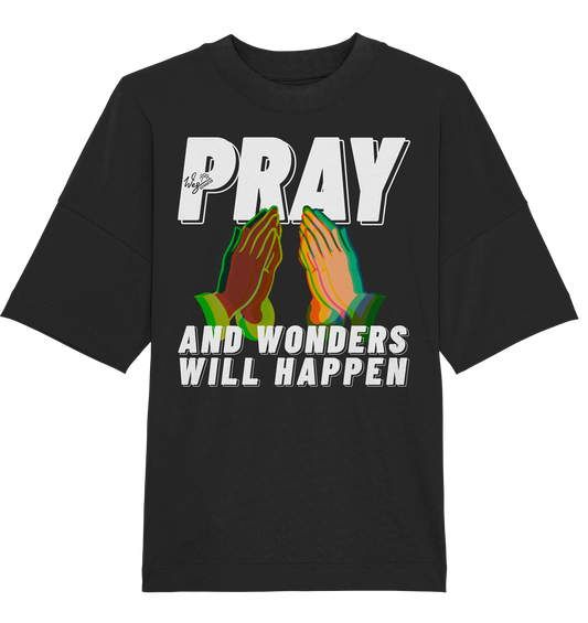 PRAY and wonders - Organic Oversize Shirt